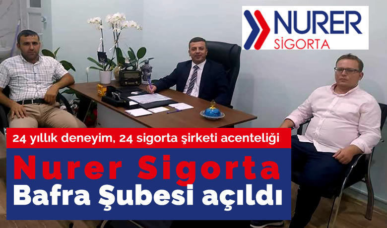 24 yillik nurer sigorta bafra subesi acildi