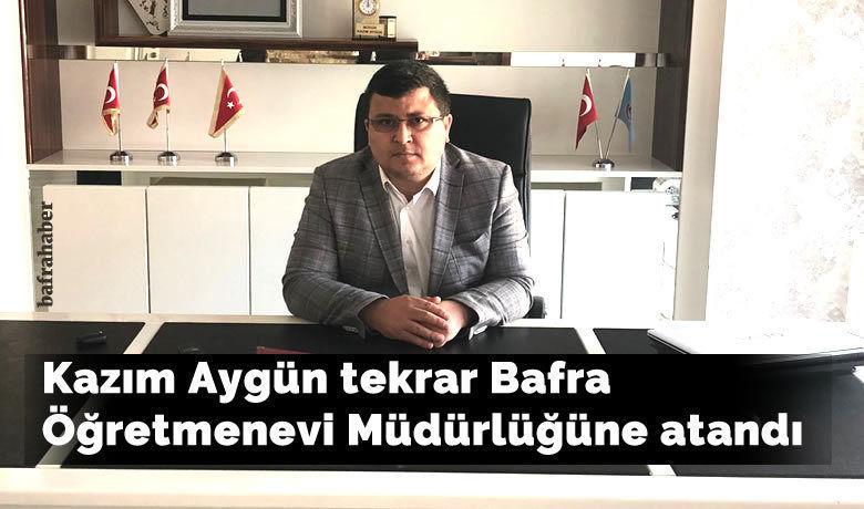 kazim aygun tekrar bafra ogretmenevi mudurlugune atandi