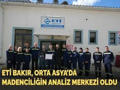 Eti Bakır, Orta Asya’da Madenciliğin Analiz Merkezi Oldu