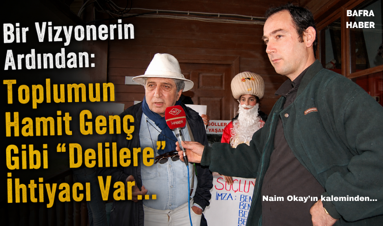 Bir Vizyonerin Ardından: Toplumun HamitGenç Gibi "Delilere" İhtiyacı Var