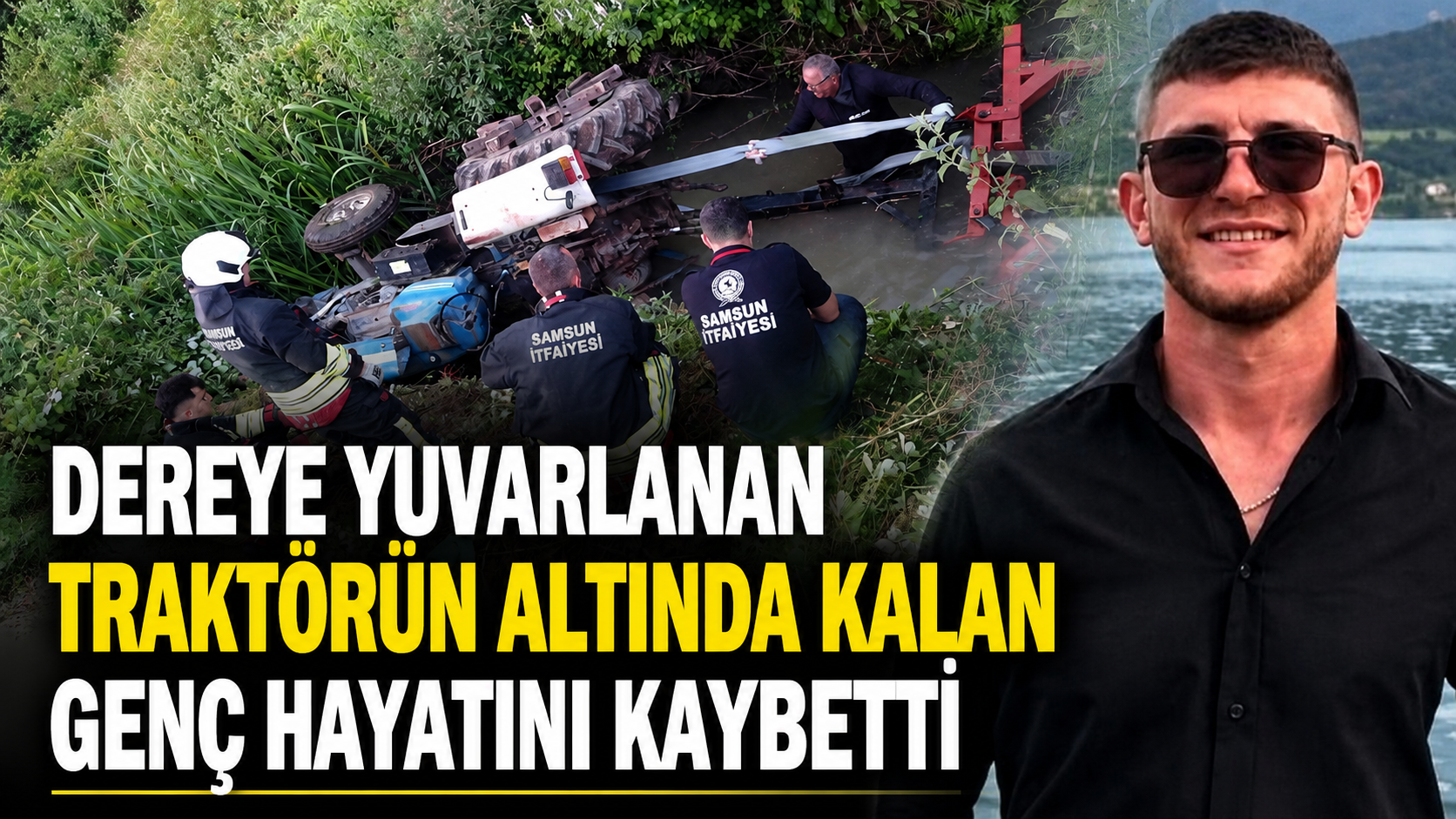 Dereye Yuvarlanan Traktörün AltındaKalan Genç Hayatını Kaybetti Dereye Yuvarlanan Traktörün AltındaKalan Genç Hayatını Kaybetti - Samsun’un Bafra ilçesinde tarlada sürüm yaptığı sırada traktörün dereye devrilmesi sonucu 23 yaşındaki Murat Kurt hayatını kaybetti, 1 kişi yaralandı.